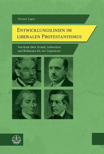 Cover image for Entwicklungslinien Im Liberalen Protestantismus: Von Kant Uber Strauss, Schweitzer Und Bultmann Bis Zur Gegenwart