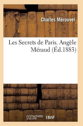 Cover image for Les Secrets de Paris. Angele Meraud 3e Ed