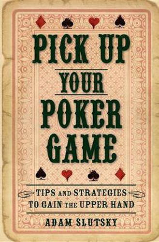 Cover image for Pick Up Your Poker Game: Tips and Strategies to Gain the Upper Hand