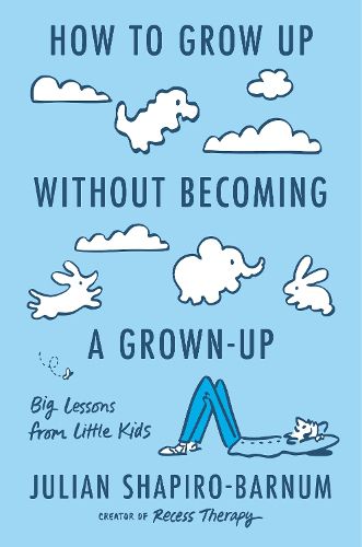 Cover image for How to Grow Up Without Becoming a Grown-Up