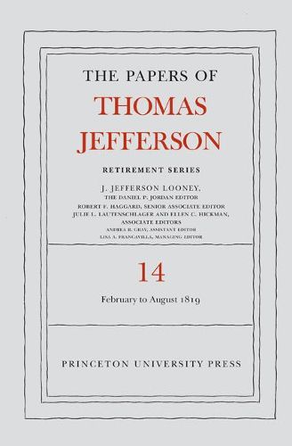 The Papers of Thomas Jefferson: Retirement Series, Volume 14: 1 February to 31 August 1819