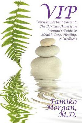 Cover image for VIP: Very Important Patient: The African-American Woman's Guide to Health Care, Healing, & Wellness