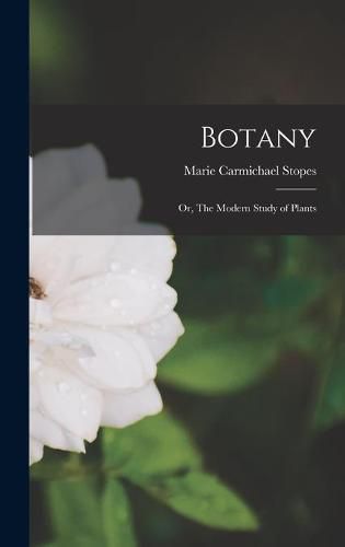 Cover image for Botany; or, The Modern Study of Plants