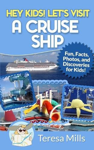 Cover image for Hey Kids! Let's Visit a Cruise Ship: Fun Facts and Amazing Discoveries For Kids