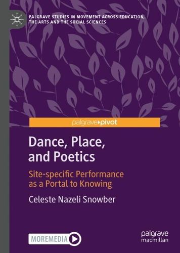 Cover image for Dance, Place, and Poetics: Site-specific Performance as a Portal to Knowing