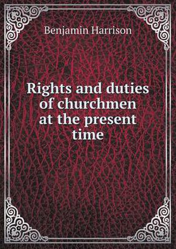 Cover image for Rights and duties of churchmen at the present time