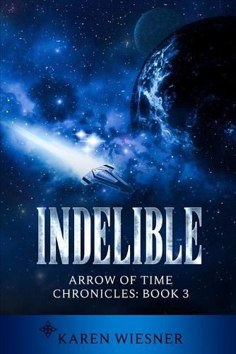 Indelible, Arrow of Time Chronicles: Book 3