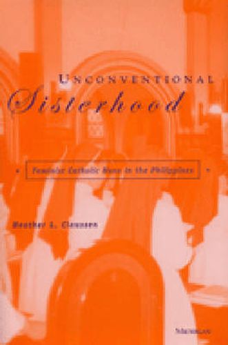 Unconventional Sisterhood: Feminist Catholic Nuns in the Philippines