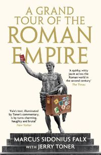 Cover image for A Grand Tour of the Roman Empire by Marcus Sidonius Falx