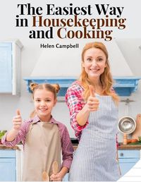 Cover image for The Easiest Way in Housekeeping and Cooking