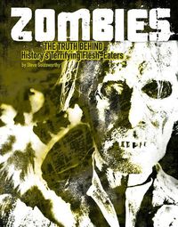 Cover image for Zombies: The Truth Behind History's Terrifying Flesh-Eaters