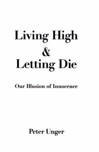 Cover image for Living High and Letting Die: Our Illusion of Innocence