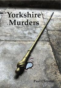 Cover image for Yorkshire Murders, Manslaughter, Madness & Executions