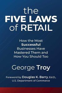 Cover image for The Five Laws of Retail: How the Most Successful Businesses Have Mastered Them and How You Should Too