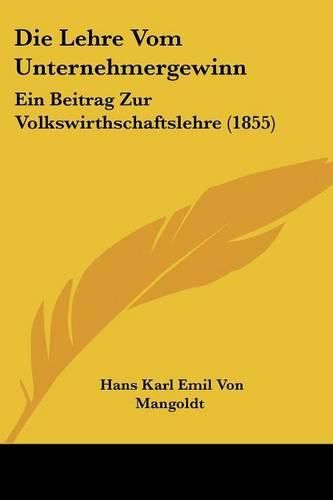 Cover image for Die Lehre Vom Unternehmergewinn: Ein Beitrag Zur Volkswirthschaftslehre (1855)