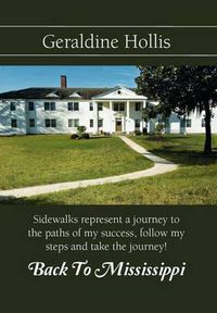 Cover image for Back to Mississippi: Sidewalks Represent a Journey to the Paths of My Success, Follow My Steps and Take the Journey!