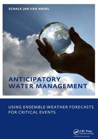 Cover image for Anticipatory Water Management - Using ensemble weather forecasts for critical events: UNESCO-IHE Phd Thesis