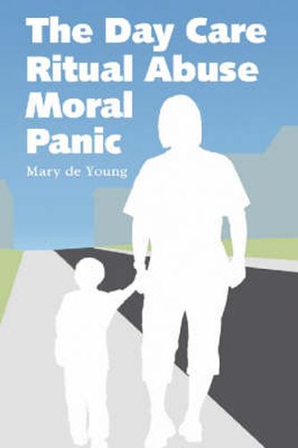 Cover image for The Day Care Ritual Abuse Moral Panic