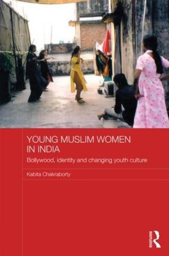 Cover image for Young Muslim Women in India: Bollywood, Identity and Changing Youth Culture