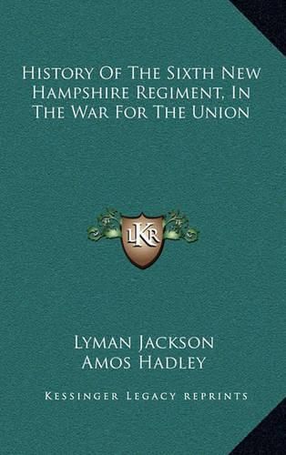 Cover image for History of the Sixth New Hampshire Regiment, in the War for the Union