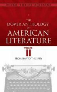 Cover image for The Dover Anthology of American Literature, Volume II: From 1865 to the 1920s