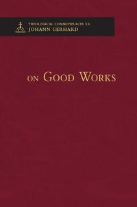 Cover image for On Good Works - Theological Commonplaces