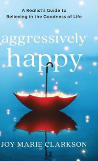 Cover image for Aggressively Happy