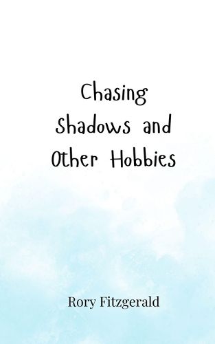 Cover image for Chasing Shadows and Other Hobbies