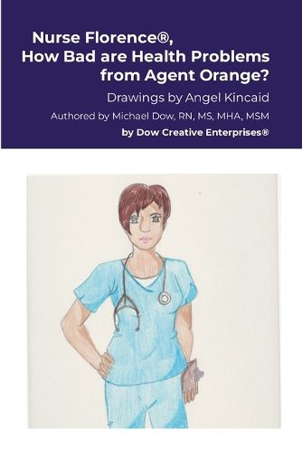 Cover image for Nurse Florence(R), How Bad are Health Problems from Agent Orange?