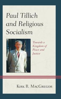 Cover image for Paul Tillich and Religious Socialism: Towards a Kingdom of Peace and Justice