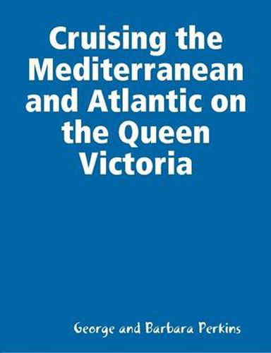 Cover image for Cruising the Mediterranean and Atlantic on the Queen Victoria