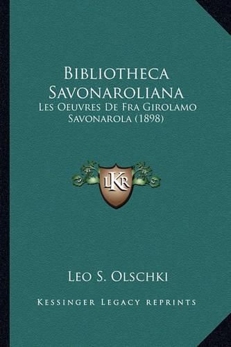 Bibliotheca Savonaroliana: Les Oeuvres de Fra Girolamo Savonarola (1898)