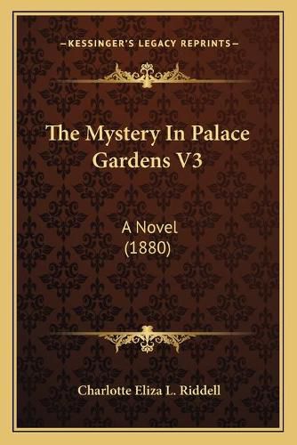 The Mystery in Palace Gardens V3: A Novel (1880)