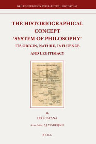 Cover image for The Historiographical Concept 'System of Philosophy': Its Origin, Nature, Influence and Legitimacy