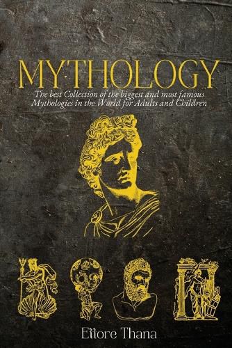 Cover image for Mythology: The best collection of the biggest and most famous mythologies in the world for adults and children