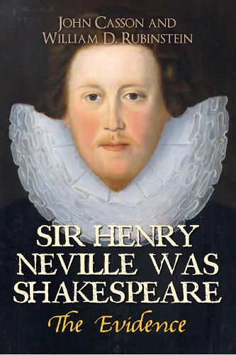 Cover image for Sir Henry Neville Was Shakespeare: The Evidence