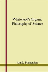Cover image for Whitehead's Organic Philosophy of Science