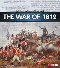 Cover image for A Primary Source History of the War of 1812