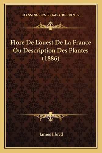 Flore de L'Ouest de La France Ou Description Des Plantes (1886)