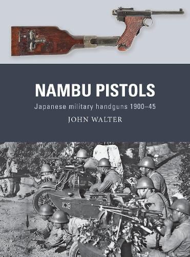 Cover image for Nambu Pistols: Japanese Military Handguns 1900-45