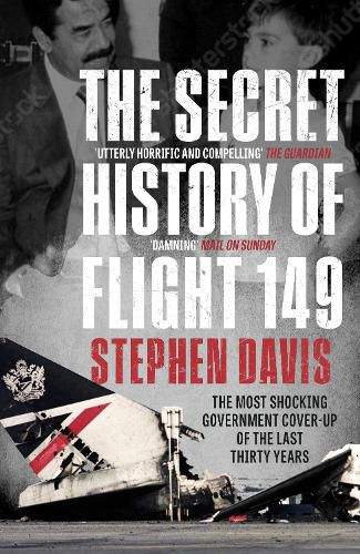 Cover image for The Secret History of Flight 149: The true story behind the most shocking government cover-up of the last thirty years