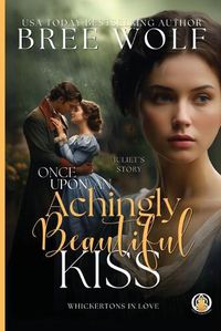 Cover image for Once Upon an Achingly Beautiful Kiss