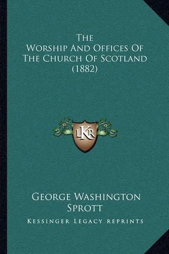 The Worship and Offices of the Church of Scotland (1882)