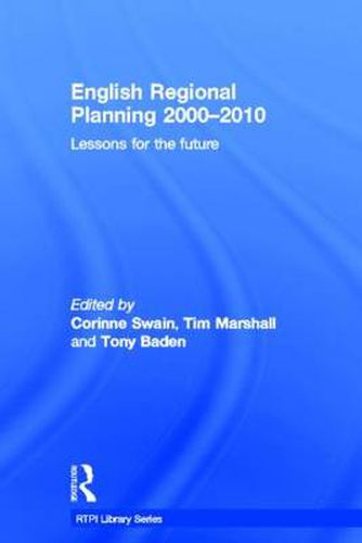 English Regional Planning 2000-2010: Lessons for the Future