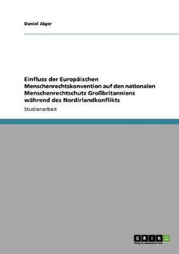 Cover image for Einfluss der Europaischen Menschenrechtskonvention auf den nationalen Menschenrechtschutz Grossbritanniens wahrend des Nordirlandkonflikts