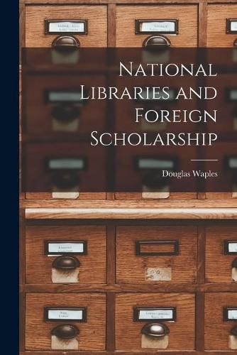 Cover image for National Libraries and Foreign Scholarship