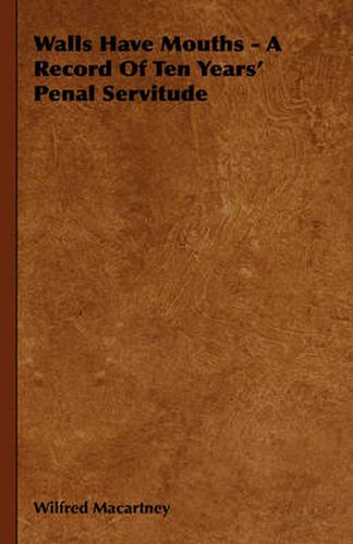 Cover image for Walls Have Mouths - A Record of Ten Years' Penal Servitude