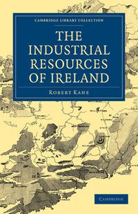 Cover image for The Industrial Resources of Ireland