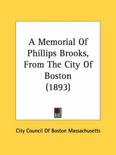 A Memorial of Phillips Brooks, from the City of Boston (1893)