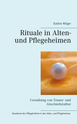 Cover image for Rituale in Alten- und Pflegeheimen: Gestaltung von Trauer- und Abschiedskultur